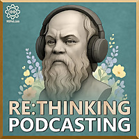 Rethinking Podcasting | Reframe your Thinking & Flourish with your Podcast