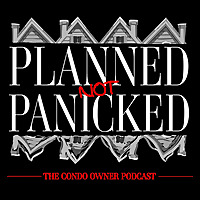 Planned, Not Panicked: The Condo Owner Podcast