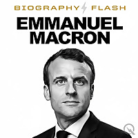 Emmanuel Macron  - Biography Flash