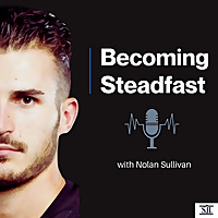 Becoming Steadfast
