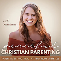 Peaceful Christian Parenting | Emotional Regulation, Gentle Parenting, Active Listening, Tantrums, B