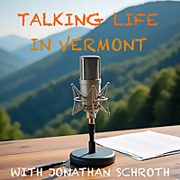 Talking Life In Vermont With Jonathan Schroth