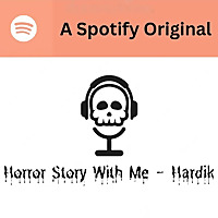 Horror Story With Me - Hardik