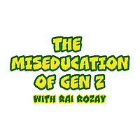 The Miseducation of Gen Z