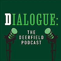 Dialogue: The Deerfield Podcast