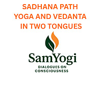 Sadhana Path: Yoga and Vedanta in Two Tongues
