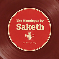 The Monologue by Saketh