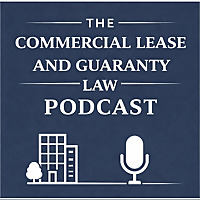The Commercial Lease and Guaranty Law Podcast