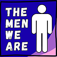The Men we Are