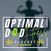 Optimal Dad Fitness Podcast