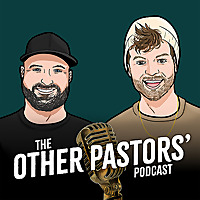 The Other Pastors' Podcast 