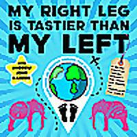My Right Leg Is Tastier Than My Left