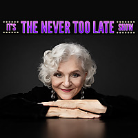 It's The Never Too Late Show