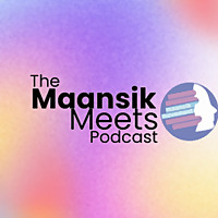 The Maansik Meets Podcast