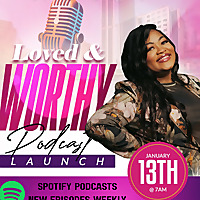 The LovedandWorthy Podcast