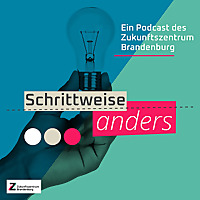 Schrittweise anders   Ein Podcast des Zukunftszentrum Brandenburg