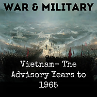 Vietnam- The Advisory Years to 1965