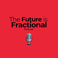The Future is Fractional Podcast