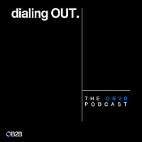 Dialing Out. The OB2B Podcast