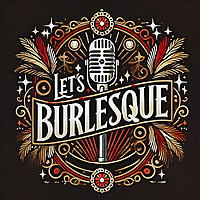 Let's Burlesque