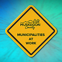 Muskegon County Municipalities At Work