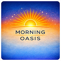 Morning Oasis: Positive Affirmations and Meditations to Start Your Day