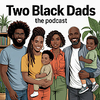Two Black Dads Podcast