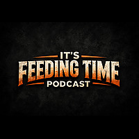 It's Feeding Time Podcast