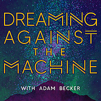 Dreaming Against the Machine