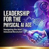 Leadership for the Physical AI Age