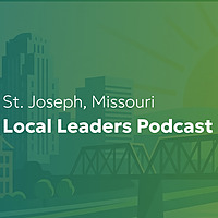 Local Leaders Podcast of St. Joseph, Missouri