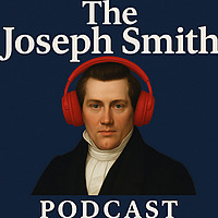 The Joseph Smith Podcast