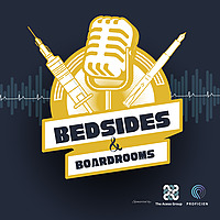 Bedsides & Boardrooms Podcast