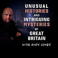 Unusual Histories and Intriguing Mysteries of Great Britain