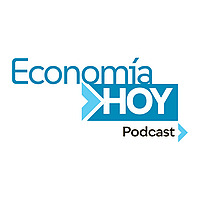 Economía Hoy Podcast