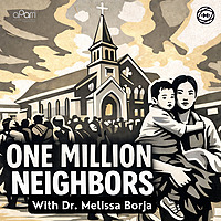 One Million Neighbors w/ Dr. Melissa Borja