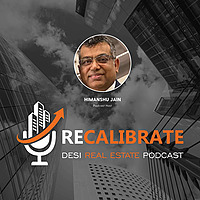 Recalibrate Desi Real Estate Podcast