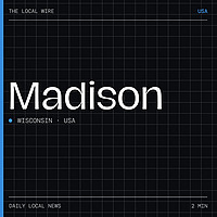 Madison News Today | 2 Min | The Local Wire