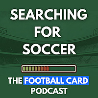 Searching For Soccer: The Football Card Podcast