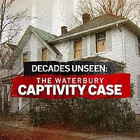 Decades Unseen: The Waterbury Captivity Case