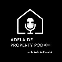 Adelaide Property Pod with Robbie Fiacchi