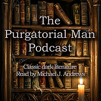 The Purgatorial Man - Classic literature readings
