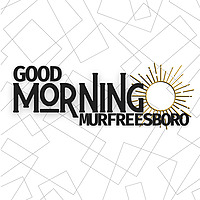 The Good Morning Murfreesboro  Podcast