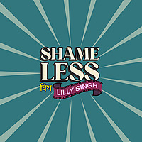 Shame Less with Lilly Singh