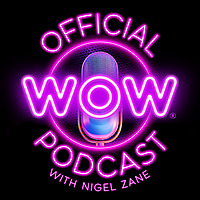 WOW Official Podcast with Nigel Zane