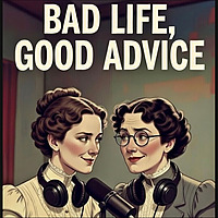 Bad Life Good Advice