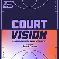 Court Vision with Angel McCoughtry and Ros Gold-Onwude