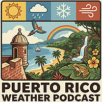 The Puerto Rico Weather Podcast