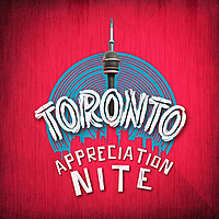 Toronto Appreciation Nite