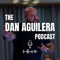 The Dan Aguilera Podcast